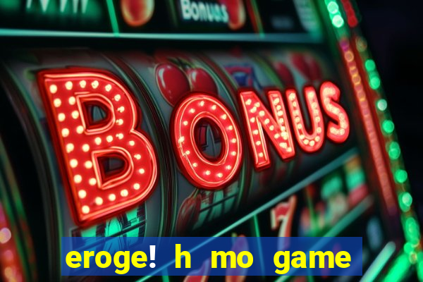 eroge! h mo game mo kaihatsu